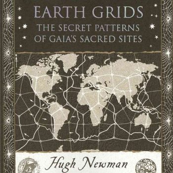 Earth Grids: The Secret Patterns of Gaia’s Sacred Sites
